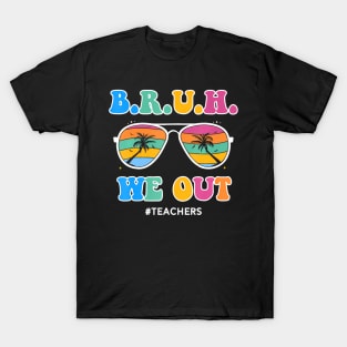 Cute End Of School Year Teacher Summer Bruh We Out Teachers T-Shirt